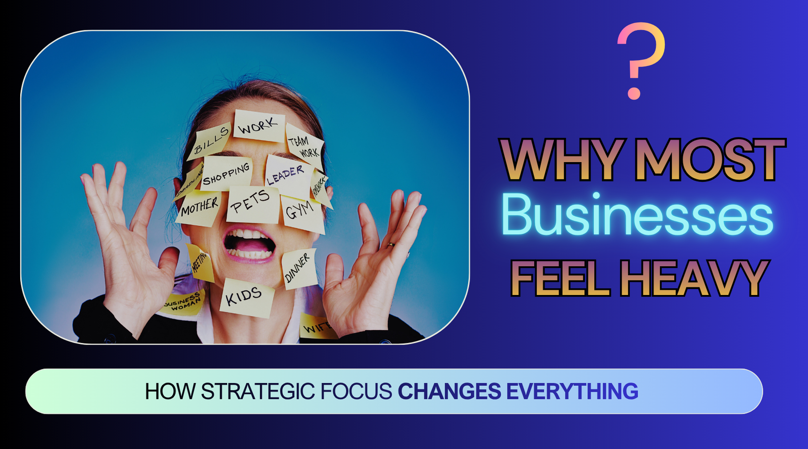 Why Most Businesses Feel Heavy (And How Strategic Focus Changes Everything)
