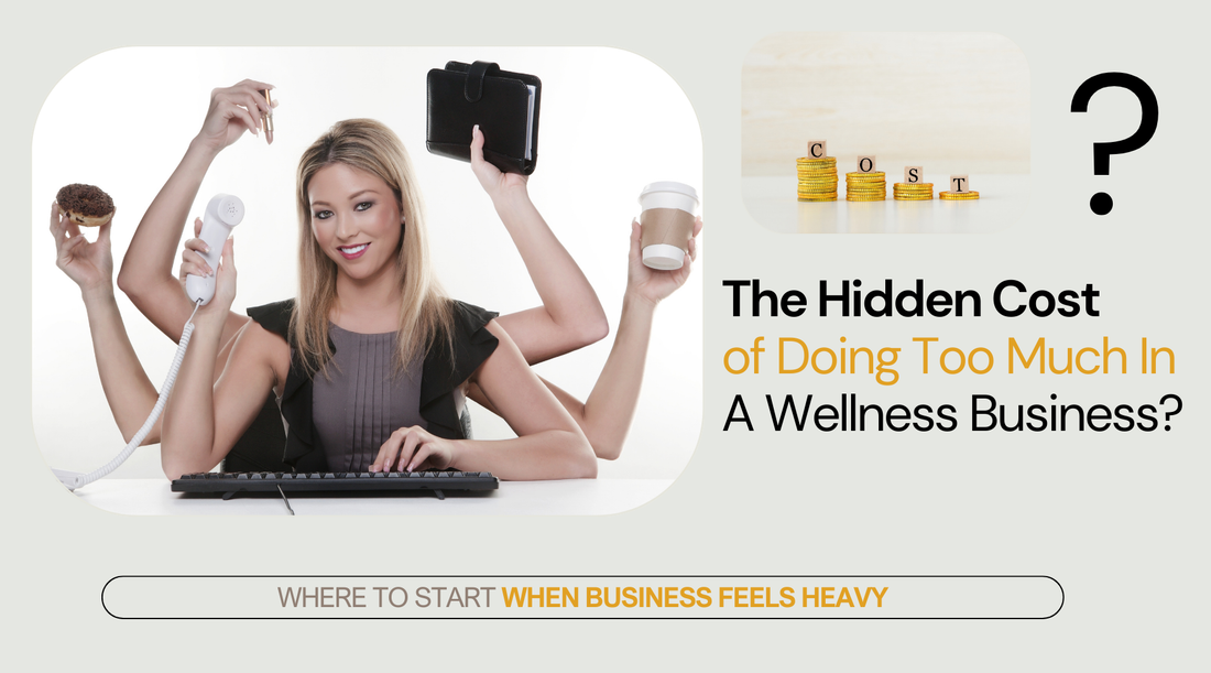 The Hidden Cost of Doing Too Much in a Wellness Business