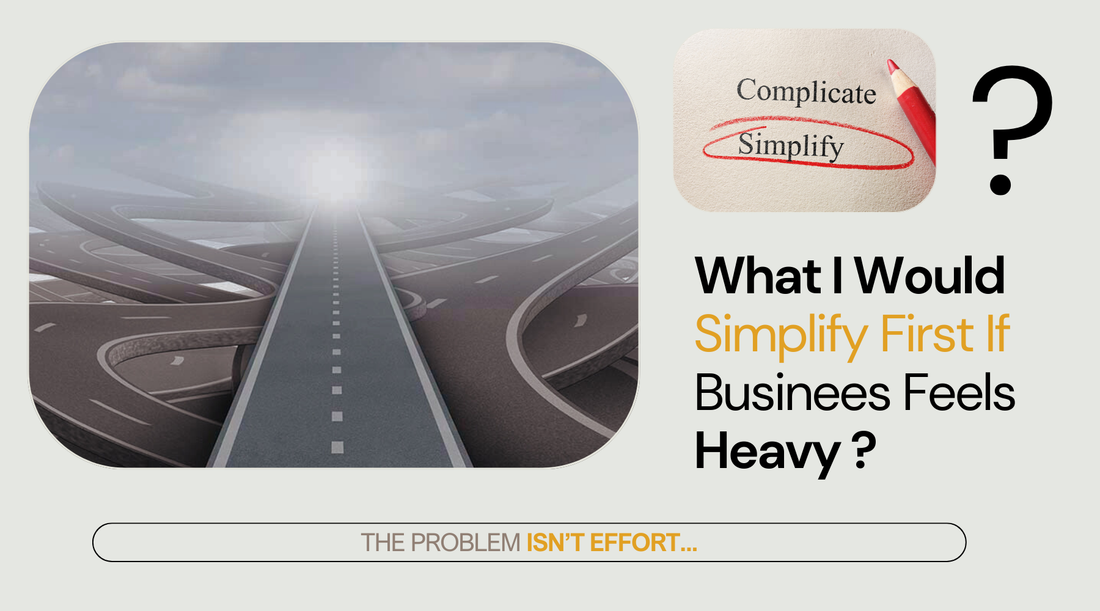 What I’d Simplify First If Your Business Feels Heavy