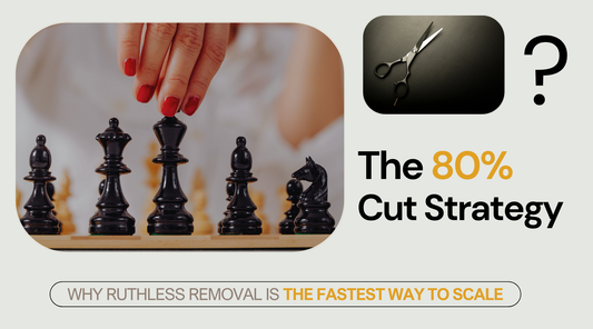 The 80% Cut Strategy: Why Ruthless Removal Is the Fastest Way to Scale